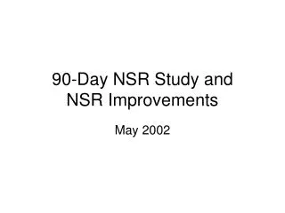90-Day NSR Study and NSR Improvements