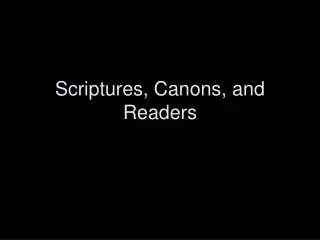 Scriptures, Canons, and Readers