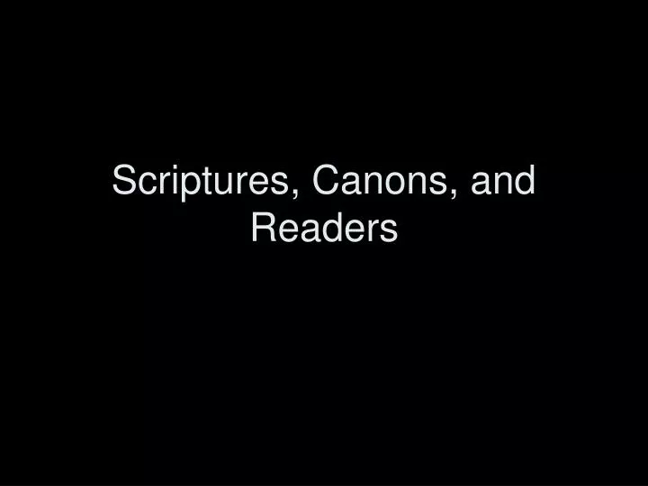 scriptures canons and readers