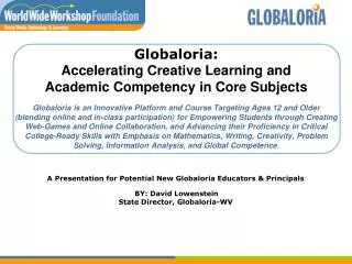 A Presentation for Potential New Globaloria Educators &amp; Principals BY: David Lowenstein