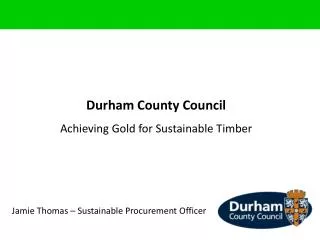 Durham County Council Achieving Gold for Sustainable Timber