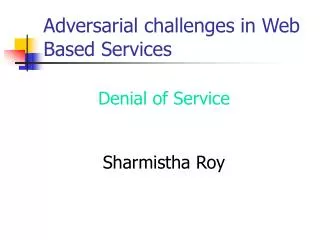 Adversarial challenges in Web Based Services