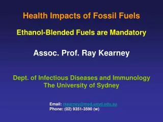 Health Impacts of Fossil Fuels Ethanol-Blended Fuels are Mandatory Assoc. Prof. Ray Kearney