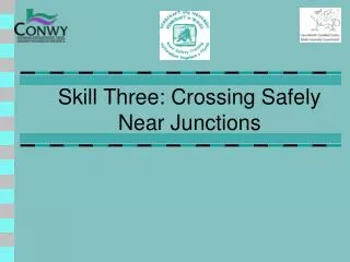 Skill Three: Crossing Safely Near Junctions