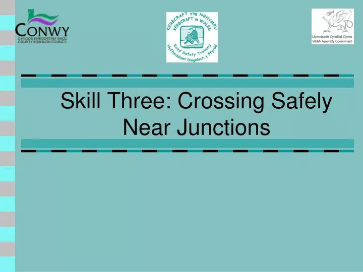 skill three crossing safely near junctions