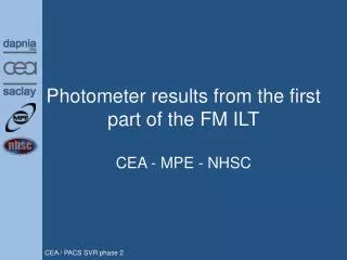 Photometer results from the first part of the FM ILT CEA - MPE - NHSC