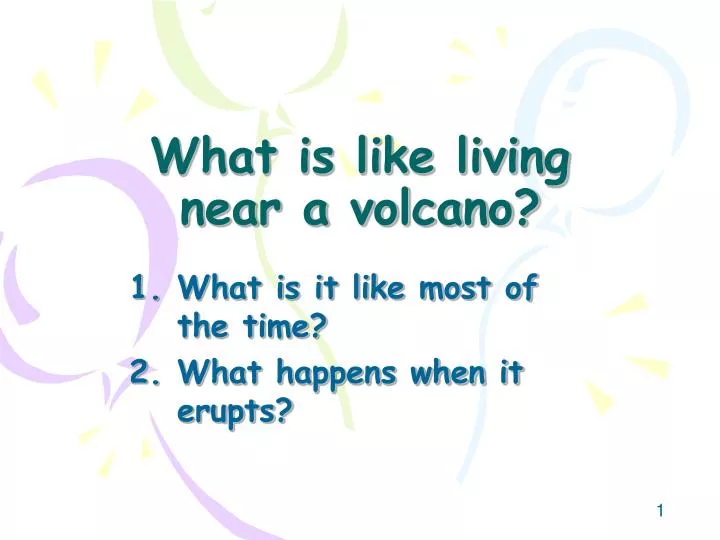 what is like living near a volcano