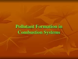 Pollutant Formation in Combustion Systems