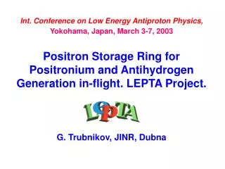 Int. Conference on Low Energy Antiproton Physics , Yokohama, Japan, March 3-7, 2003