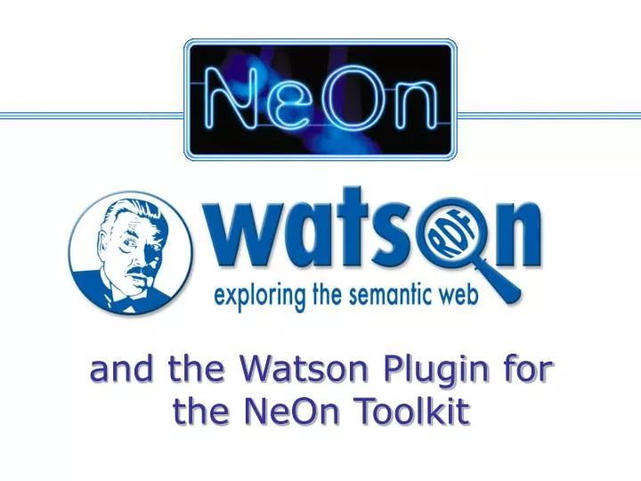 and the watson plugin for the neon toolkit