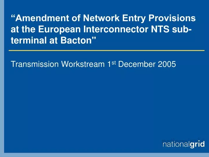 amendment of network entry provisions at the european interconnector nts sub terminal at bacton