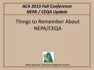 ACA 2013 Fall Conference NEPA / CEQA Update