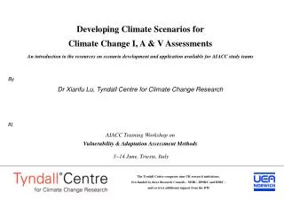 Developing Climate Scenarios for Climate Change I, A &amp; V Assessments