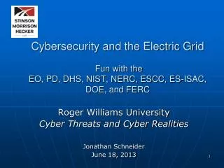 Roger Williams University Cyber Threats and Cyber Realities Jonathan Schneider June 18, 2013