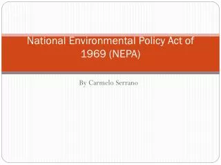 National Environmental Policy Act of 1969 (NEPA)