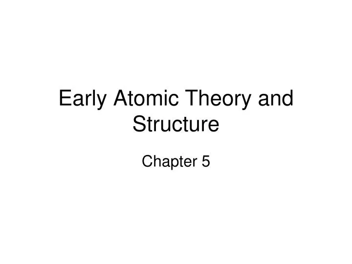early atomic theory and structure