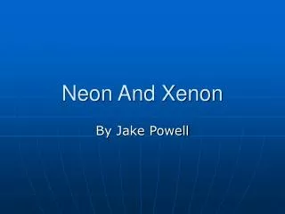 Neon And Xenon