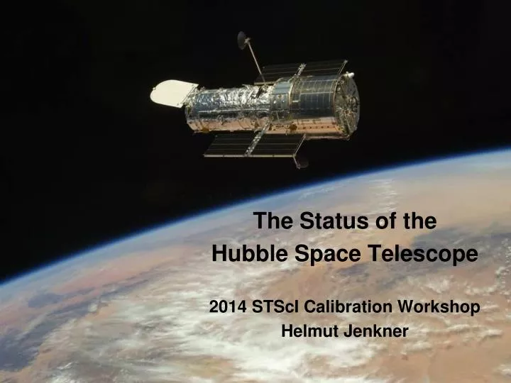 the status of the hubble space telescope 2014 stsci calibration workshop helmut jenkner