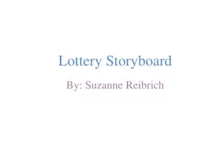 Lottery Storyboard By: Suzanne Reibrich