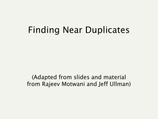 Finding Near Duplicates