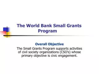 The World Bank Small Grants 		 Program