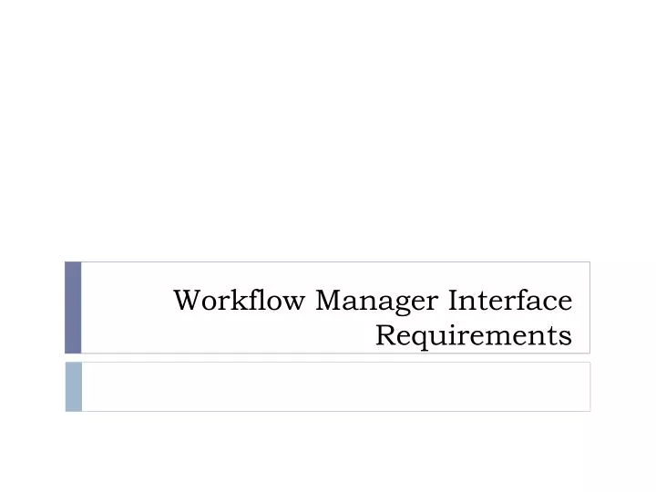 workflow manager interface requirements