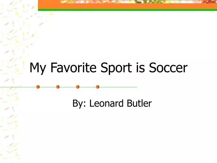 my favorite sport is soccer