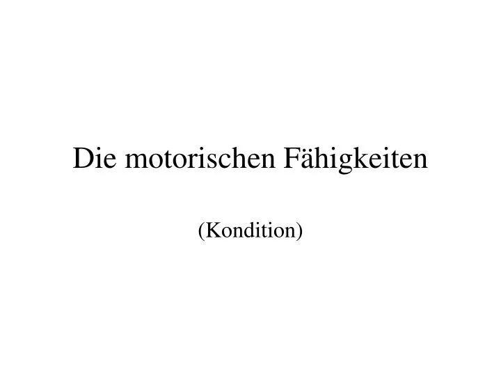 die motorischen f higkeiten