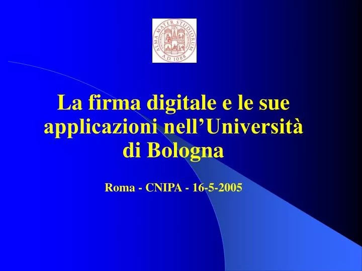 la firma digitale e le sue applicazioni nell universit di bologna roma cnipa 16 5 2005