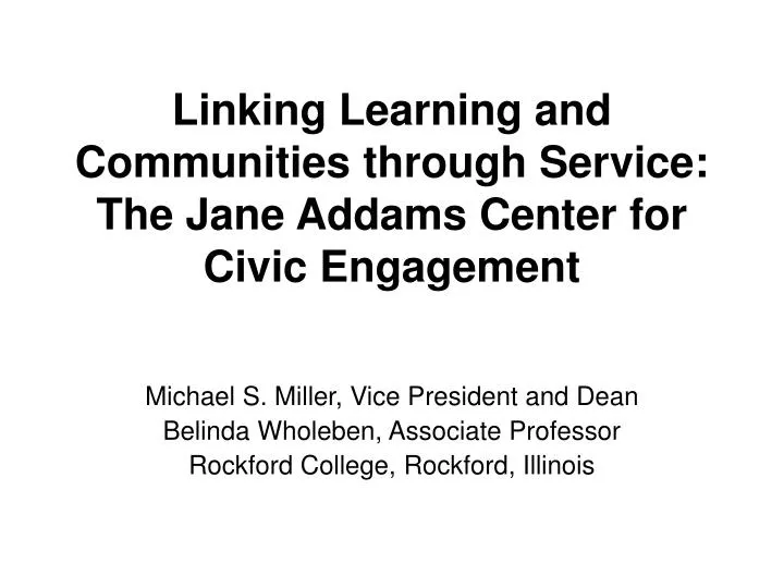 linking learning and communities through service the jane addams center for civic engagement