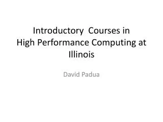 Introductory Courses in High Performance Computing at Illinois