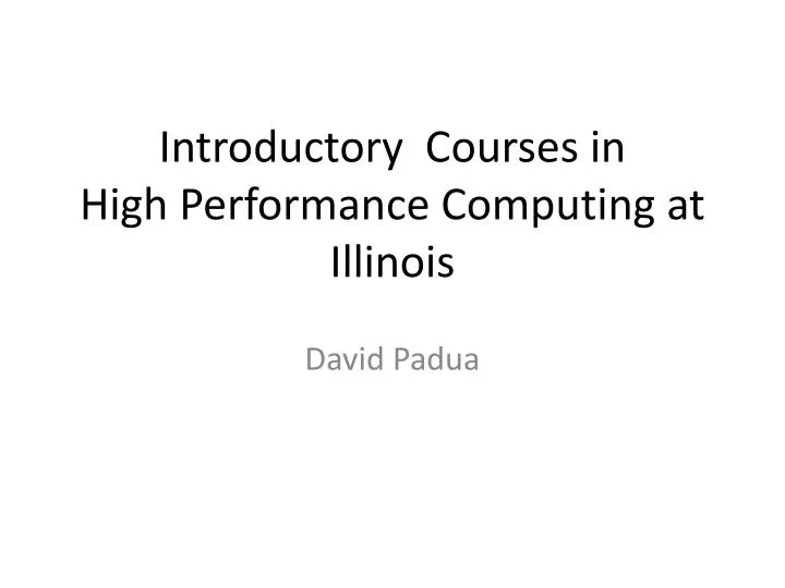 introductory courses in high performance computing at illinois