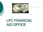 LPC FINANCIAL AID OFFICE - slide 1