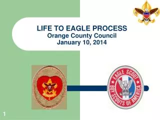 LIFE TO EAGLE PROCESS Orange County Council January 10, 2014