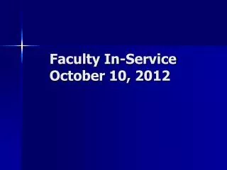 Faculty In-Service October 10, 2012