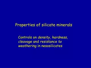 Properties of silicate minerals