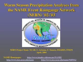 Warm Season Precipitation Analyses from the NAME Event Raingauge Network (NERN) ' 02- ' 03