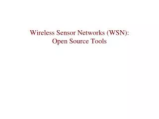Wireless Sensor Networks (WSN): Open Source Tools