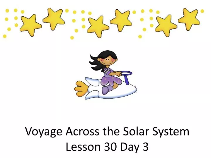 voyage across the solar system lesson 30 day 3