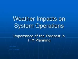 Weather Impacts on System Operations