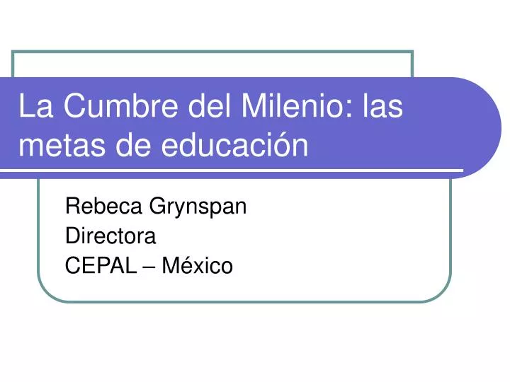 la cumbre del milenio las metas de educaci n