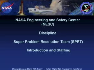 NASA Engineering and Safety Center (NESC) Discipline Super Problem Resolution Team (SPRT)