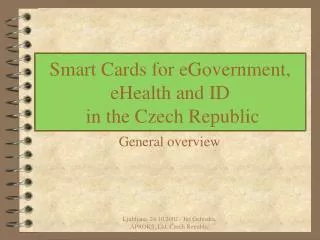 Smart Cards for eGovernment, eHealth and ID in the Czech Republic