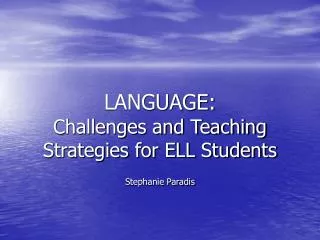 LANGUAGE: Challenges and Teaching Strategies for ELL Students