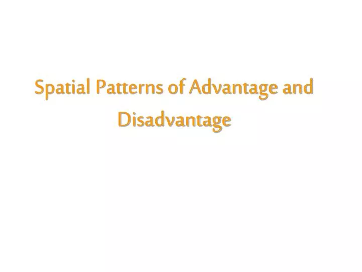 spatial patterns of advantage and disadvantage