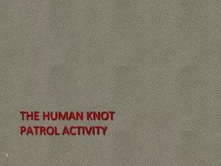 The Human Knot Patrol Activity