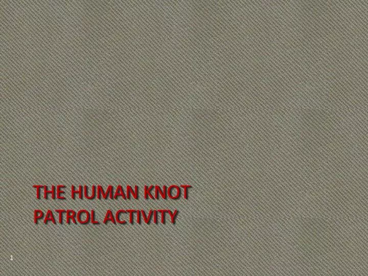 the human knot patrol activity