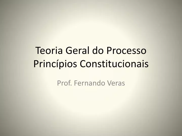 teoria geral do processo princ pios constitucionais