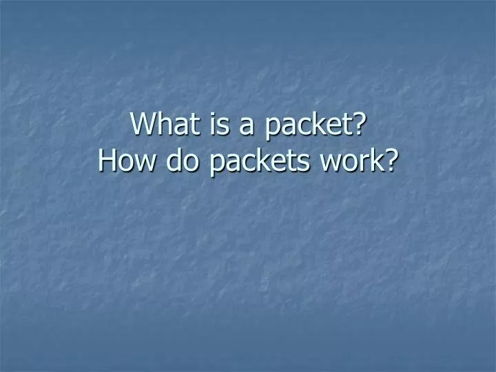 what is a packet how do packets work
