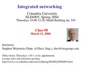 Integrated networking Columbia University ELE6905, Spring 2004